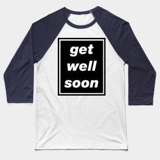 'Get Well Soon' Oasis inspired design Baseball T-Shirt